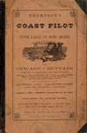 Thompson's Coast Pilot for the Upper Lakes, on Both Shores, from Chicago to Buffalo, Green Bay, Georgian Bay and Lake Superior ... [5th ed.]