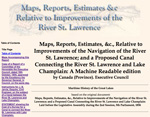 Maps, Reports, Estimates, &c., Relative to Improvements of the Navigation of the River St. Lawrence; and a Proposed Canal Connecting the River St. Lawrence and Lake Champlain