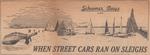 When Street Cars Ran on Sleighs: Schooner Days CLXXI (171)