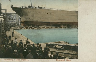 Launching a large Steamer, Cleveland, Ohio